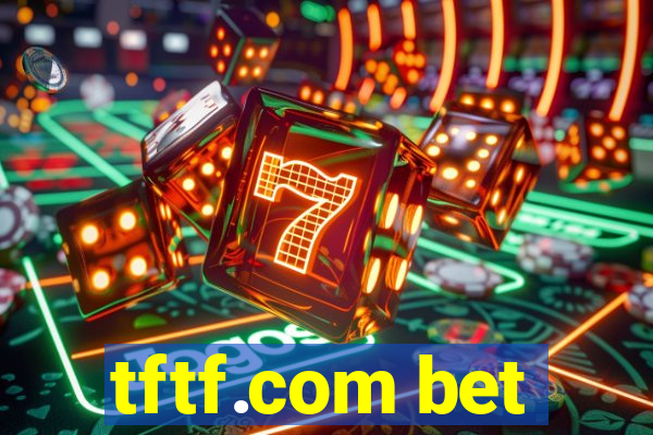 tftf.com bet